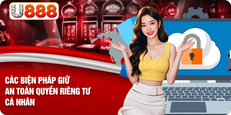 Các biện pháp giữ an toàn quyền riêng tư cá nhân