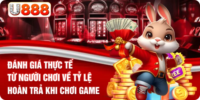 Đánh giá thực tế từ người chơi về tỷ lệ hoàn trả khi chơi game