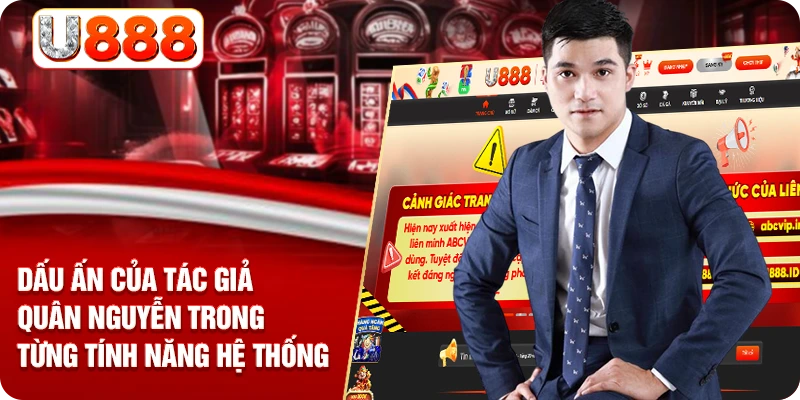 Dấu ấn của tác giả Quân Nguyễn trong từng tính năng hệ thống