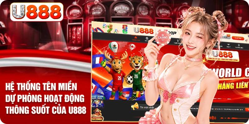 Hệ thống tên miền dự phòng hoạt động thông suốt của U888