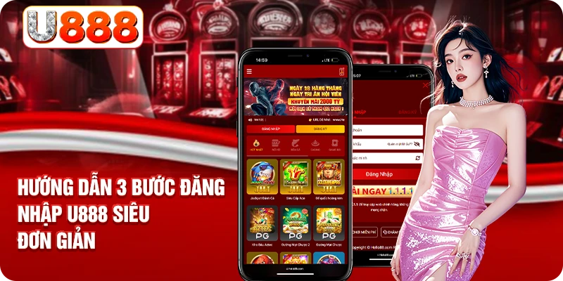 Hướng dẫn 3 bước đăng nhập U888 siêu đơn giản