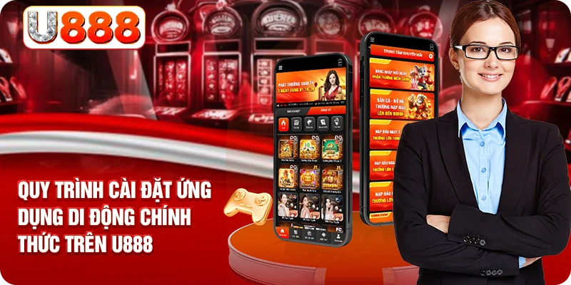 Quy trình cài đặt ứng dụng di động chính thức trên U888