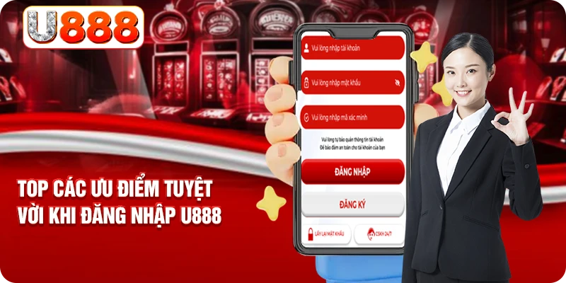 Top các ưu điểm tuyệt vời khi đăng nhập U888